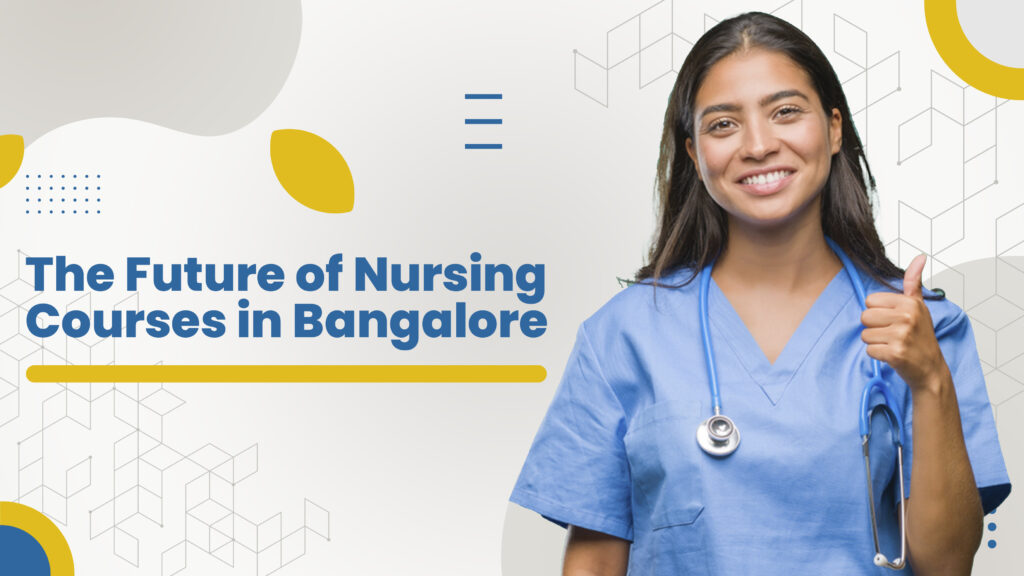 The Future of Nursing Courses in Bangalore - Best Nursing Colleges in ...