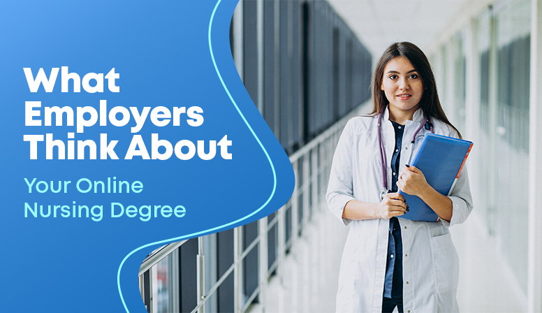 What Employers Think About Your Online Nursing Degree