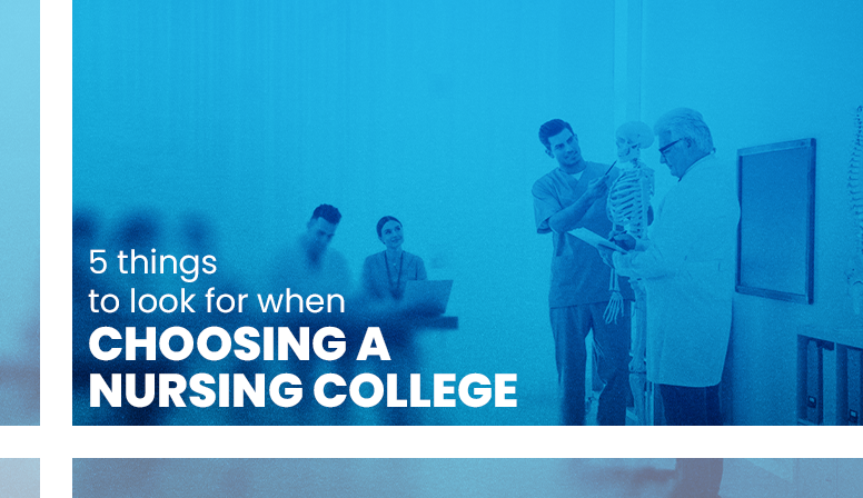 5 things to look for when choosing a nursing College