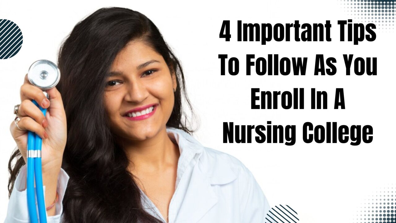 Important Tips to Follow as You Enroll in A Nursing College