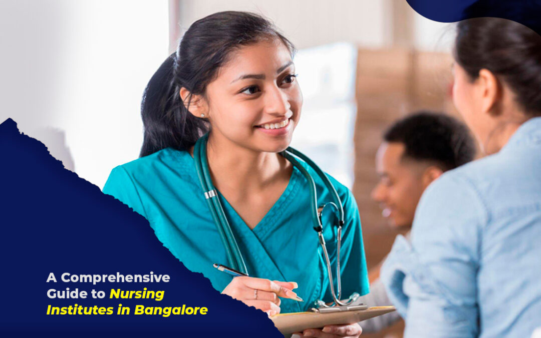 A Comprehensive Guide to Nursing Institutes In Bangalore