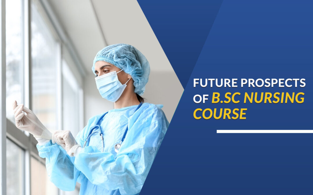 Future Prospects of B.Sc. Nursing Course