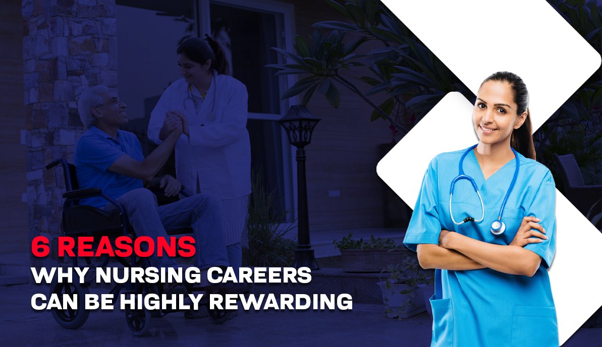 6 Reasons Why Nursing Careers Can be Highly Rewarding