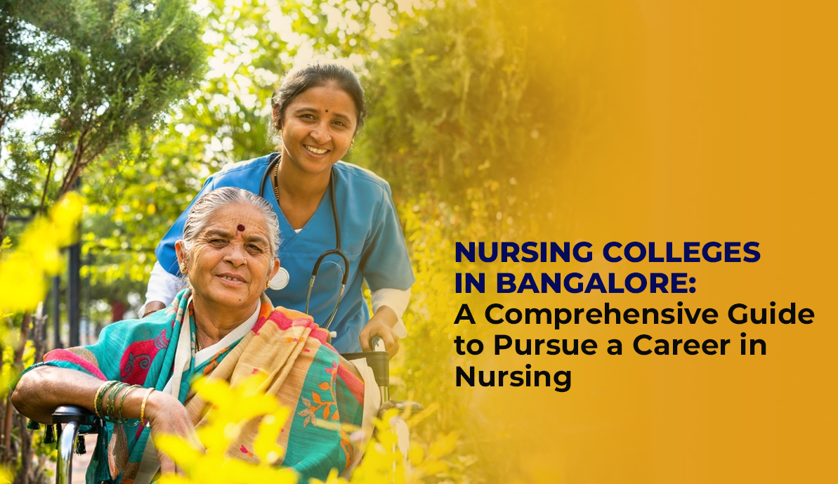 Nursing Colleges In Bangalore: A Comprehensive Guide To Pursue A Career In Nursing