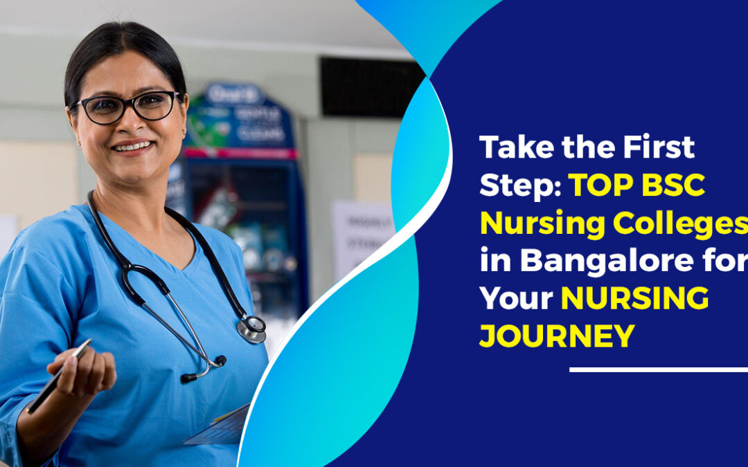 Take The First Step: Top Bsc Nursing Colleges In Bangalore For Your Nursing Journey