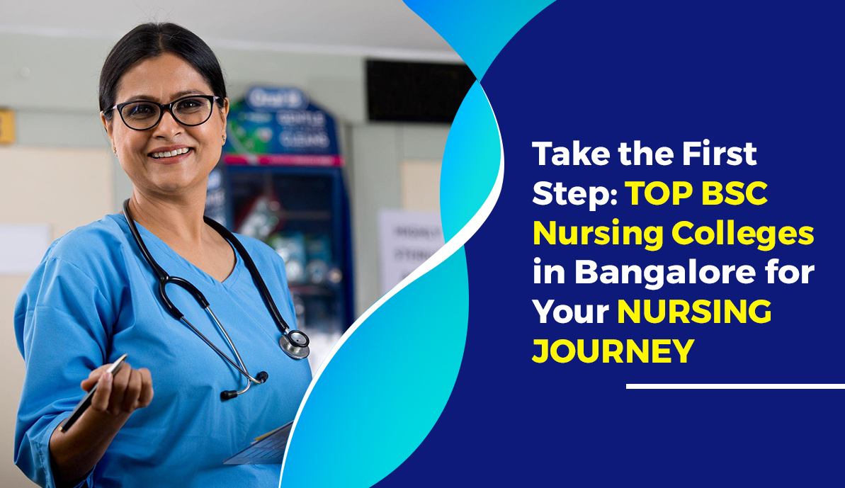 Take The First Step: Top Bsc Nursing Colleges In Bangalore For Your Nursing Journey