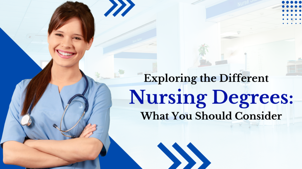 exploring-the-different-nursing-degrees-what-you-should-consider