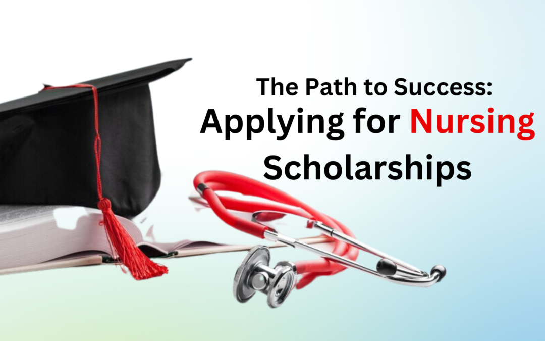 The Path to Success: Applying for Nursing Scholarships